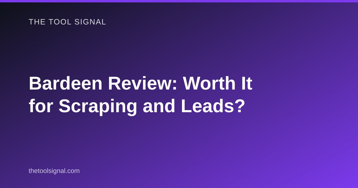 Bardeen Review: Worth It for Scraping and Leads?