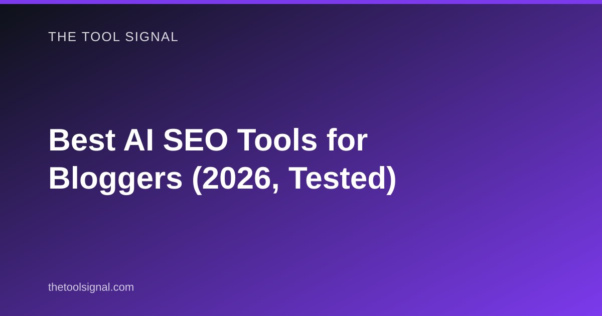 Best AI SEO Tools for Bloggers (2026, Tested)