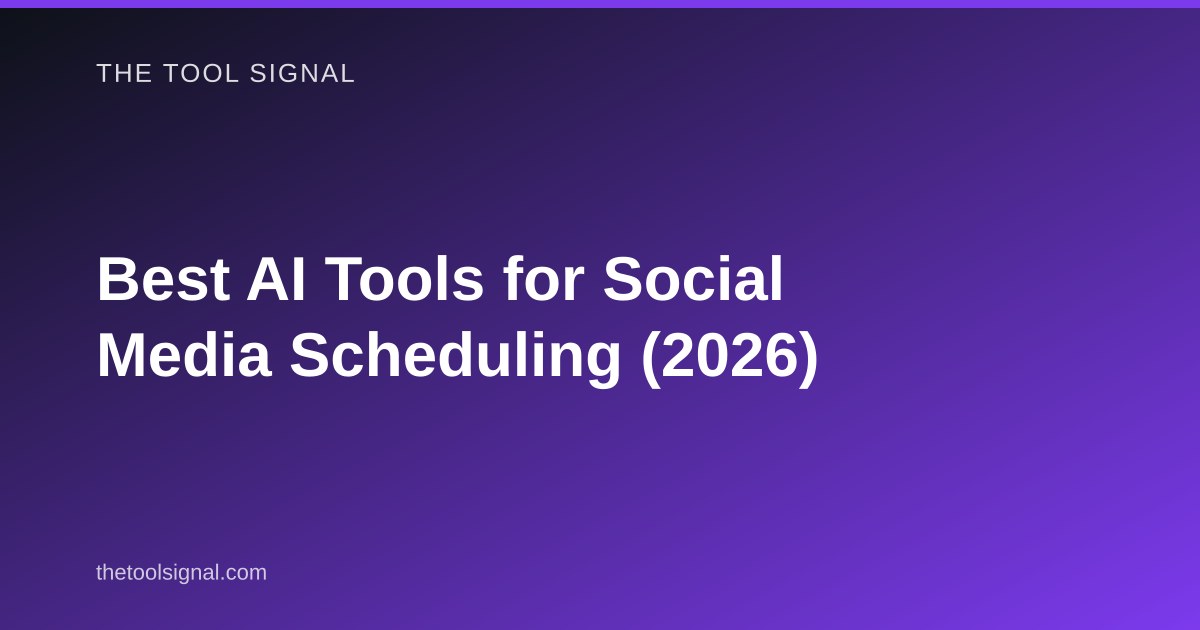 Best AI Tools for Social Media Scheduling (2026)