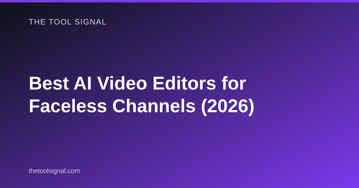 Best AI Video Editors for Faceless Channels (2026)