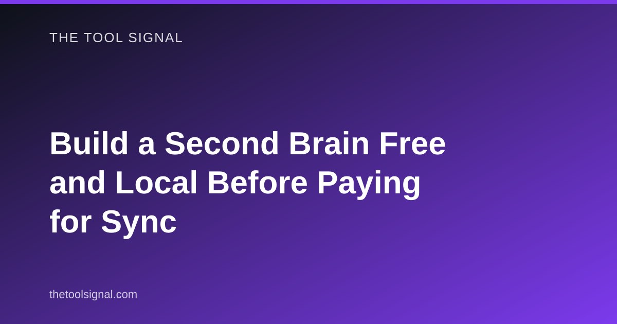 Build a Second Brain Free and Local Before Paying for Sync