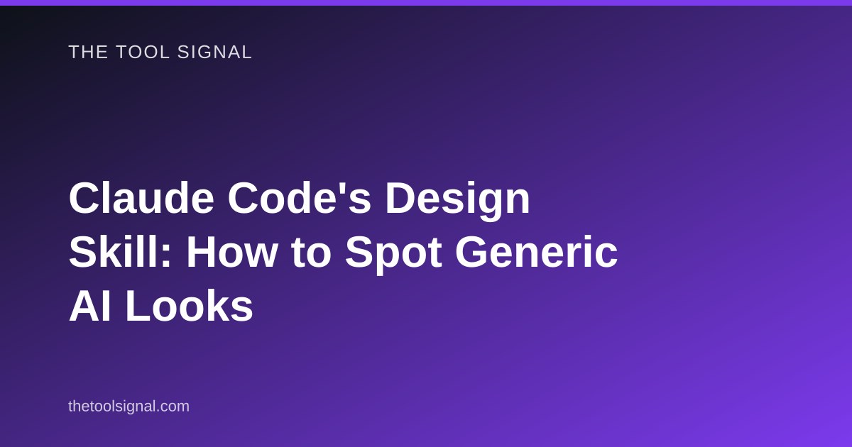 Claude Code's Design Skill: How to Spot Generic AI Looks