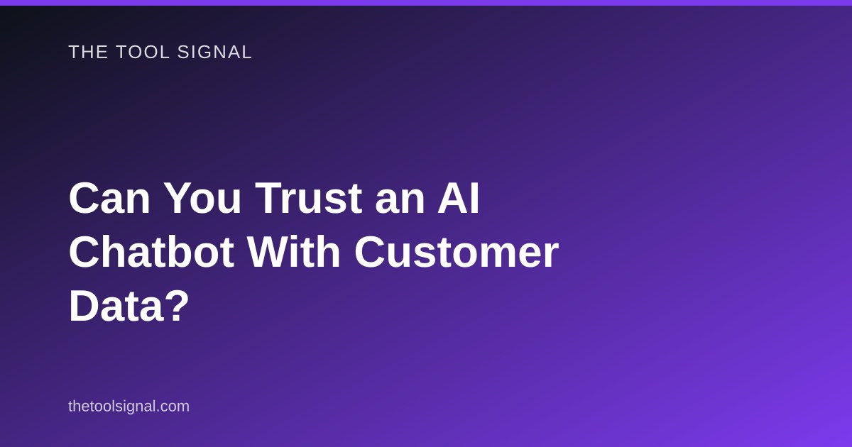 Can You Trust an AI Chatbot With Customer Data?