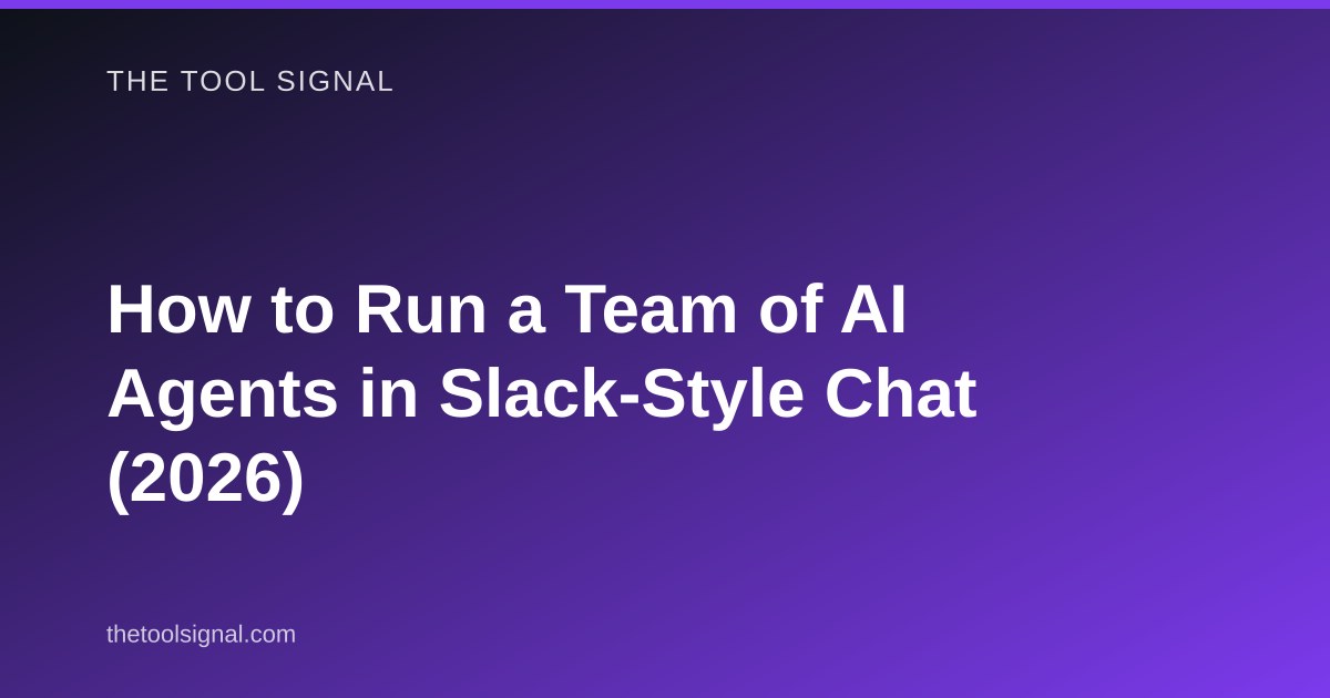 How to Run a Team of AI Agents in Slack-Style Chat (2026)