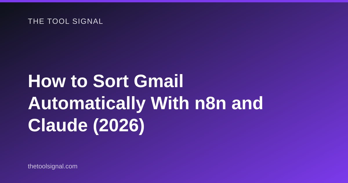 How to Sort Gmail Automatically With n8n and Claude (2026)