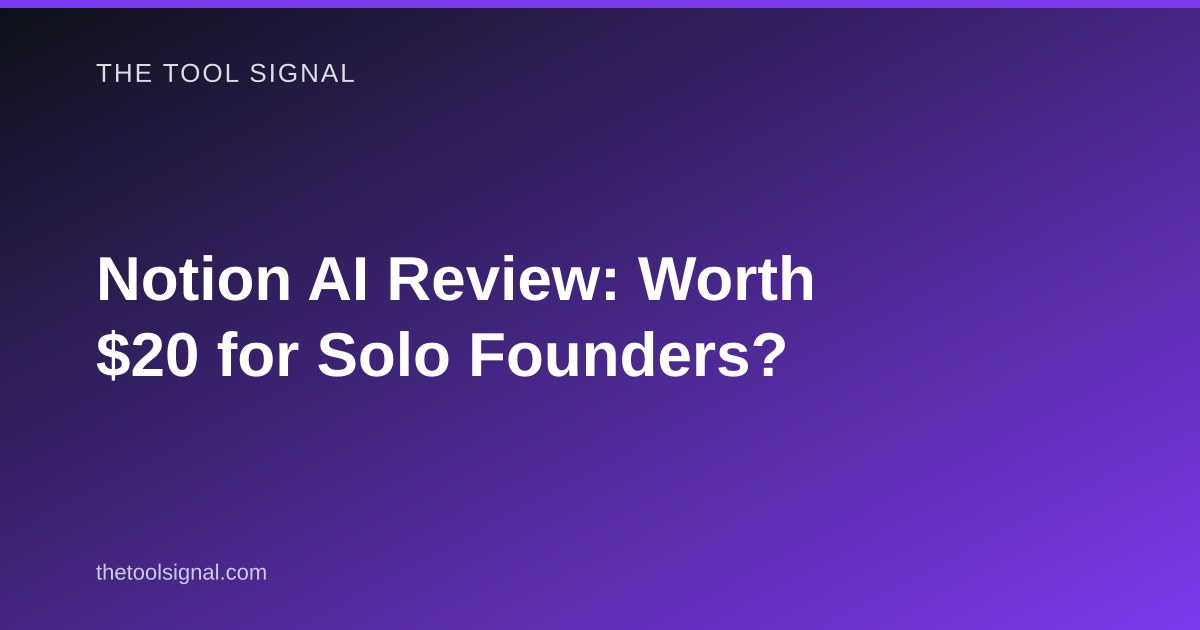 Notion AI Review: Worth $20 for Solo Founders?