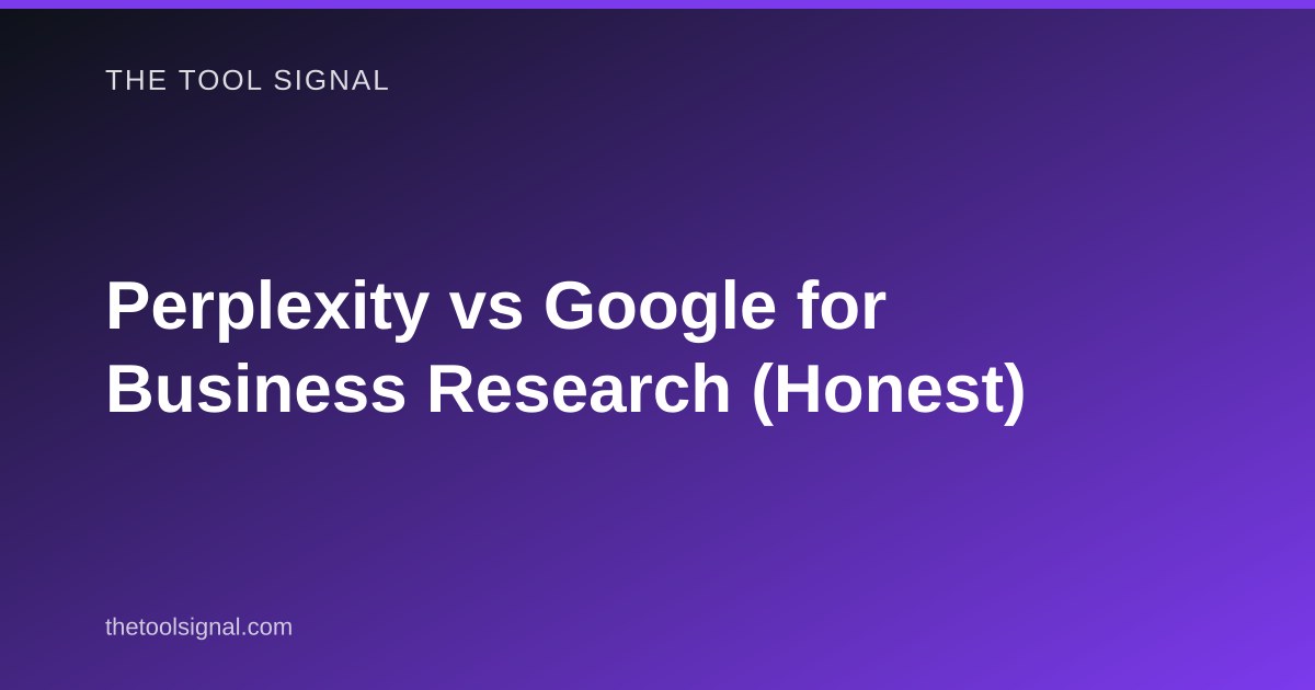 Perplexity vs Google for Business Research (Honest)