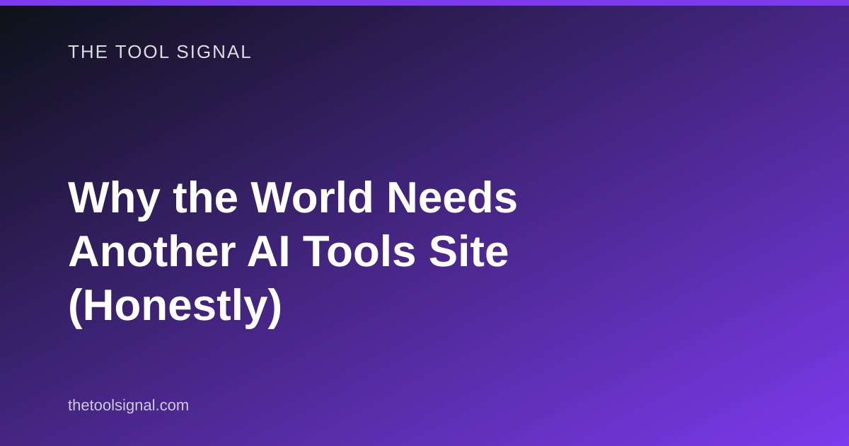 Why the World Needs Another AI Tools Site (Honestly)